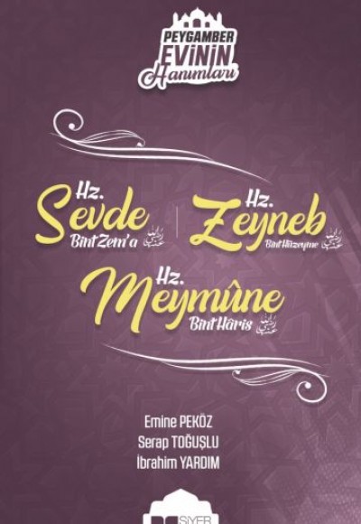 Peygamber Evinin Hanımları - Hz. Sevde Bint Zem'a - Hz. Zeynep Bint Hüzeyme - Hz. Meymune Bint Haris