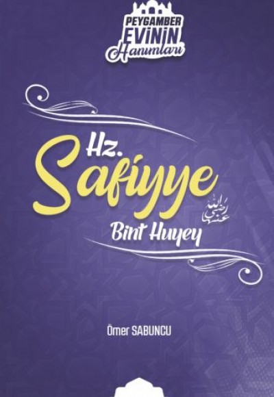 Peygamber Evinin Hanımları - Hz Safiyye Bint Huyey