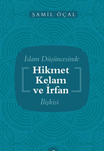 İslam Düşüncesinde Hikmet Kelam ve İrfan İlişkisi