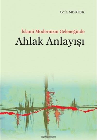 İslami Modernizm Geleneğinde Ahlak Anlayışı