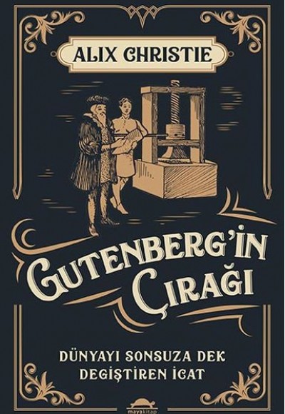 Gutenberg’in Çırağı - Dünyayı Sonsuza Dek Değiştiren İcat
