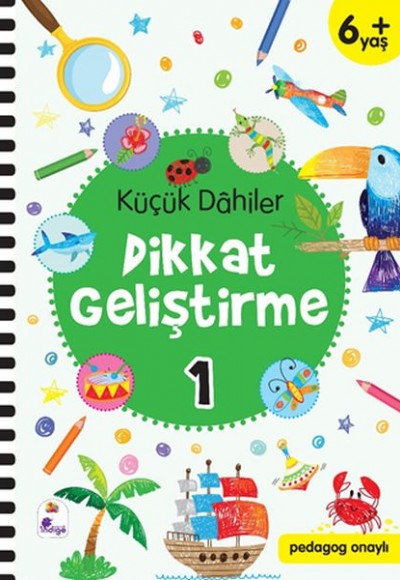 Küçük Dahiler Dikkat Geliştirme 1 - 6+ Yaş (Pedagog Onaylı)