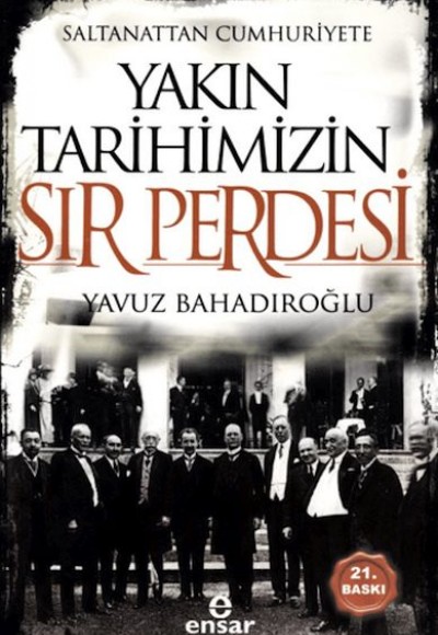 Saltanattan Cumhuriyete Yakın Tarihimizin Sır Perdesi