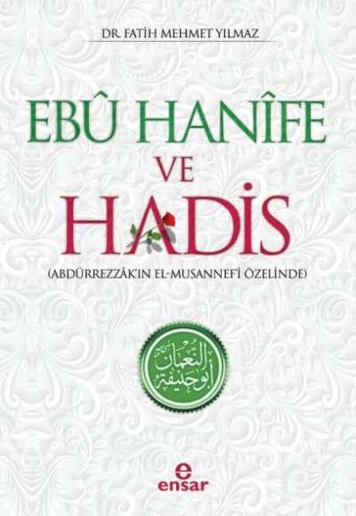 Ebu Hanife ve Hadis - Abdürrezzak'ın El-Musannef'i Özelinde