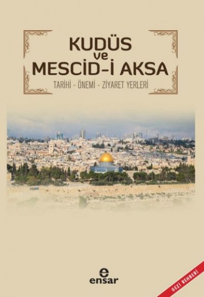 Kudüs ve Mescid-i Aksa - Tarihi-Önemi-Ziyaret Yerleri