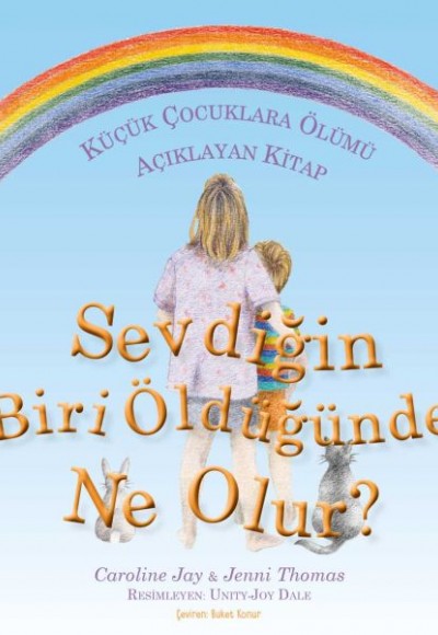 Sevdiğin Biri Öldüğünde Ne Olur? - Küçük Çocuklara Ölümü Açıklayan Kitap