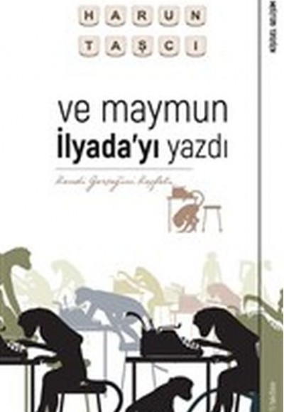 Ve Maymun İlyada’yı Yazdı - Kendi Gerçeğini Keşfet