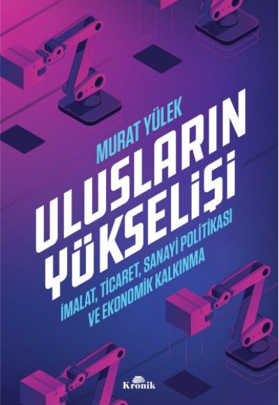 Ulusların Yükselişi - İmalat, Ticaret, Sanayi Politikası ve Ekonomik Kalkınma