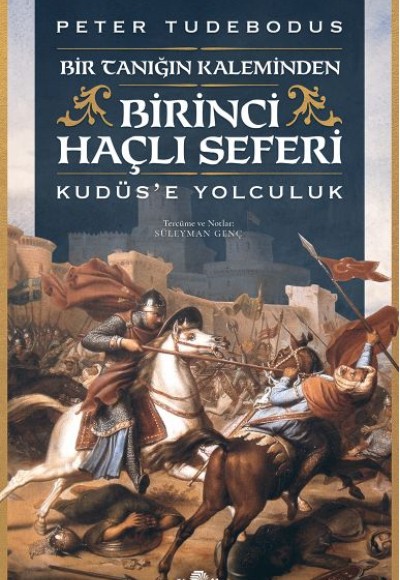 Birinci Haçlı Seferi - Bir Tanığın Kaleminden Kudüs’e Yolculuk