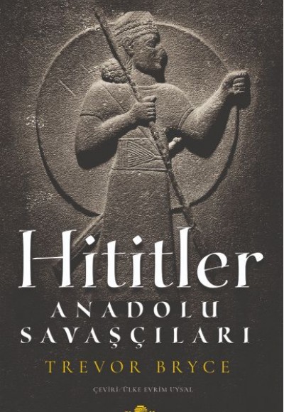 Hititler - Anadolu Savaşçıları