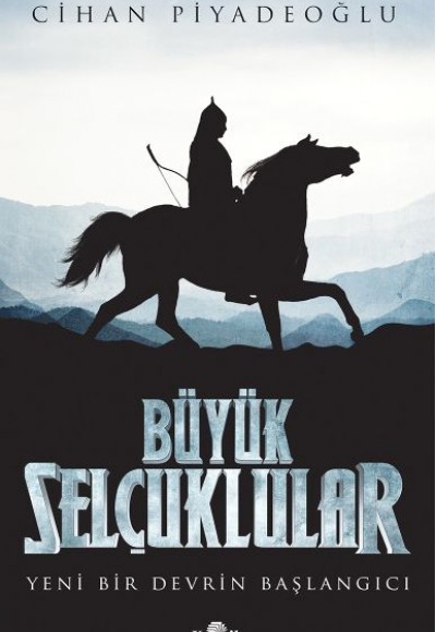 Büyük Selçuklular - Yeni Bir Devrin Başlangıcı