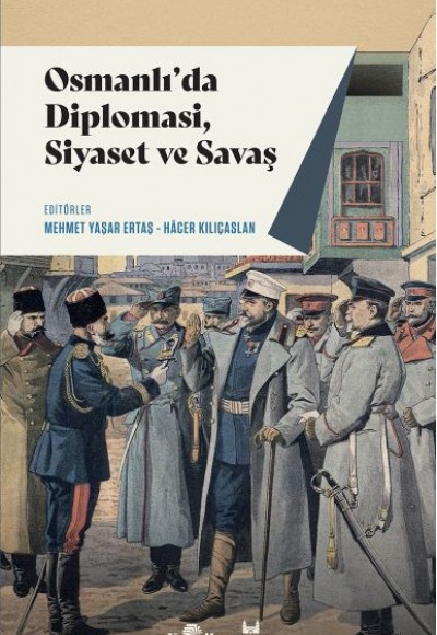 Osmanlıda Diplomasi, Siyaset ve Savaş
