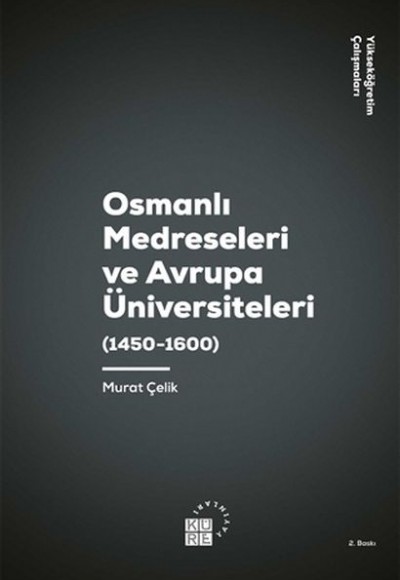Osmanlı Medreseleri ve Avrupa Üniversiteleri 1450-1600