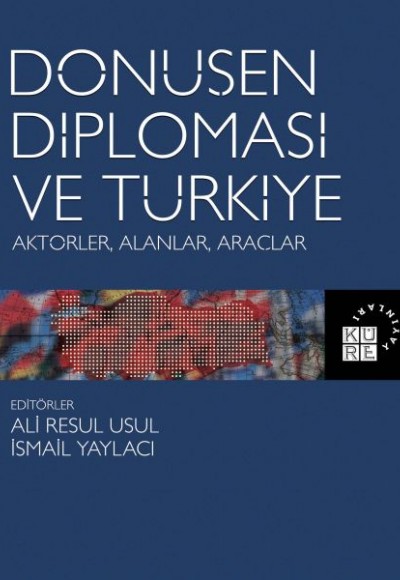 Dönüşen Diplomasi ve Türkiye - Aktörler, Alanlar, Araçlar
