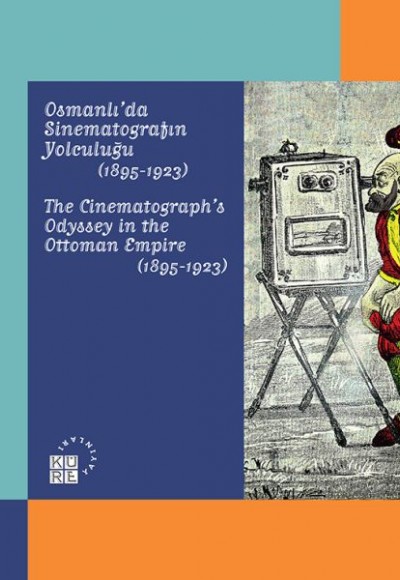 Karagöz’den Günümüze Temaşa - Osmanlı’da Sinematografın Yolculuğu 1895-1923