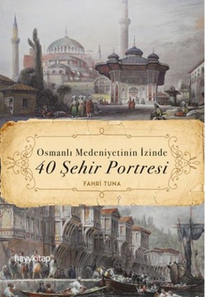 Osmanlı Medeniyetinin İzinde 40 Şehir Portresi