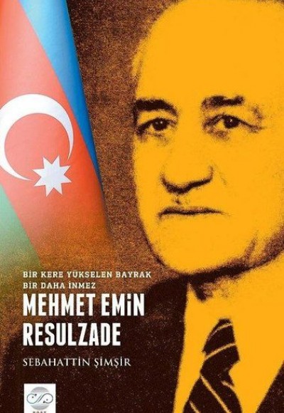 Mehmet Emin Resulzade - Bir Kere Yükselen Bayrak Bir Daha İnmez