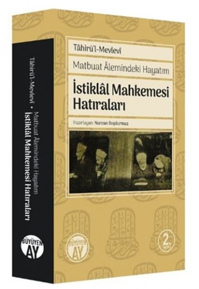 Matbuat Alemindeki Hayatım - İstiklal Mahkemesi Hatıraları