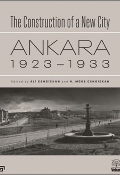 The Construction of a New City Bir Şehir Kurmak: Ankara 1923 – 1933