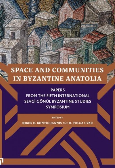 Space And Communıtıes In Byzantıne Anato