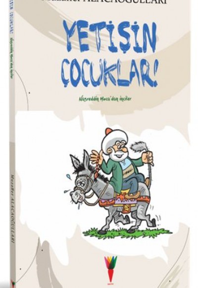 Yetişin Çocuklar! Nasreddin Hoca'dan İnciler