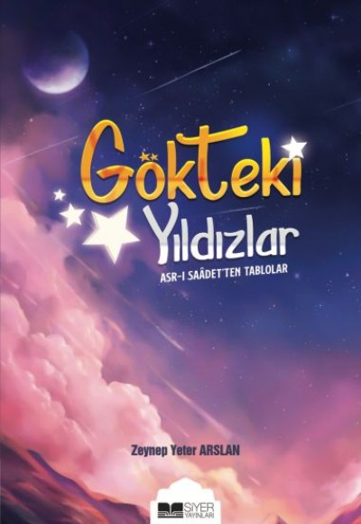 Gökteki Yıldızlar - Asr-ı Saade'ten Tablolar