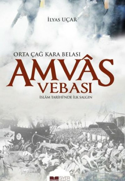 Amvas Vebası - Orta Çağ Kara Belası İslam Tarihi'nde İlk Salgın