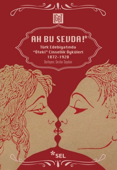 Ah Bu Sevda! - Türk Edebiyatoında "Öteki" Cinsellik Öyküleri 1872-1928