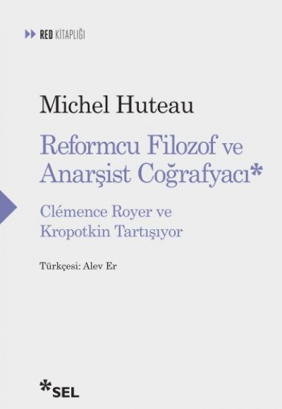 Reformcu Filozof ve Anarşist Coğrafyacı - Clemence Royer ve Kropotkin Tartışıyor