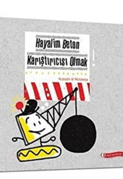 Hayalim Beton Karıştırıcısı Olmak