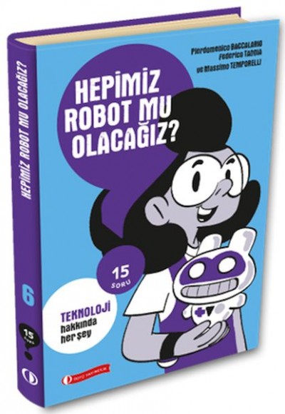 15 Soru Serisi – Hepimiz Robot Mu Olacağız ?