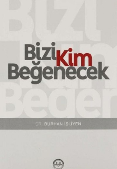Bizi Kim Beğenecek Bizi Kim Beğenecek