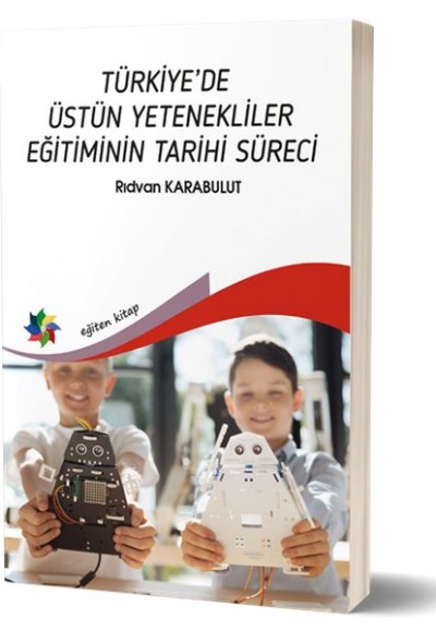 Türkiye De Üstün Yetenekliler Eğiteminin Tarihi Süreci