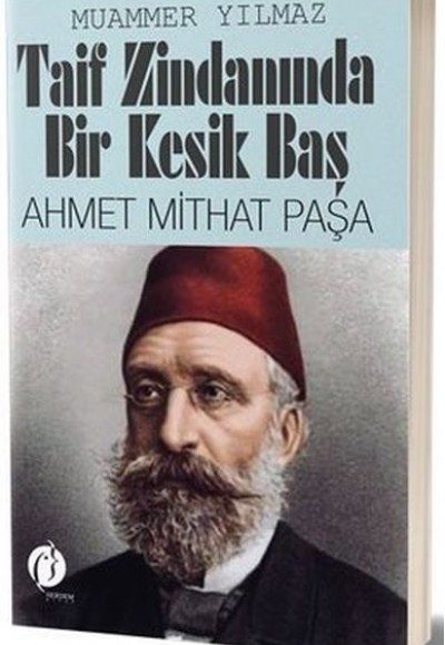 Taif Zindanında Bir Kesik Baş - Ahmet Mithat Paşa