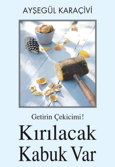 Getirin Çekicimi! Kırılacak Kabuk Var