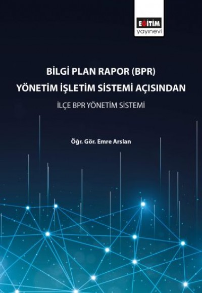 Bilgi Plan Rapor (BPR) Yönetim İşletim Sistemi Açısından İlçe BPR Yönetim Sistemi