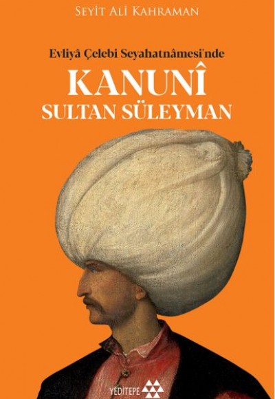 Kanuni Sultan Süleyman - Evliya Çelebi Seyahatnamesinde