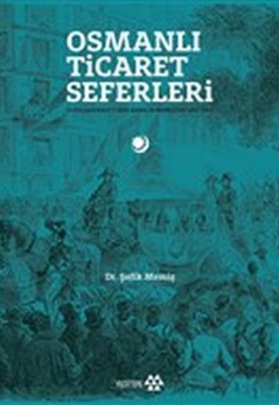 Osmanlı Ticaret Seferleri - Uluslararası Fuarlarda Osmanlılar 1851-1914