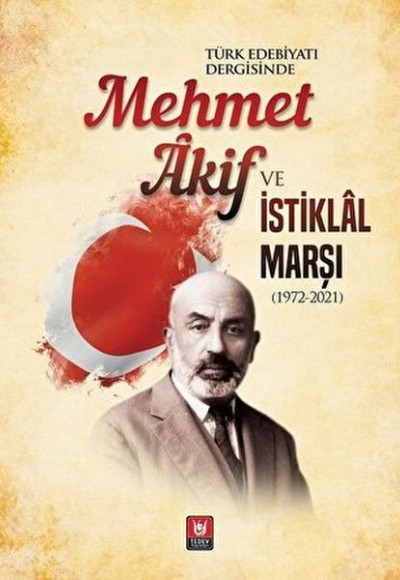 Mehmet Akif ve İstiklal Marşı (1972-2021)