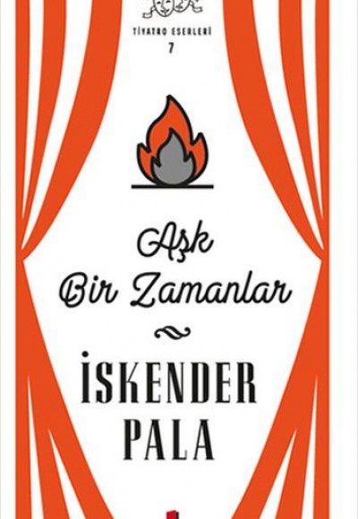 Aşk Bir Zamanlar - Tiyatro Eserleri 7 - Ciltsiz