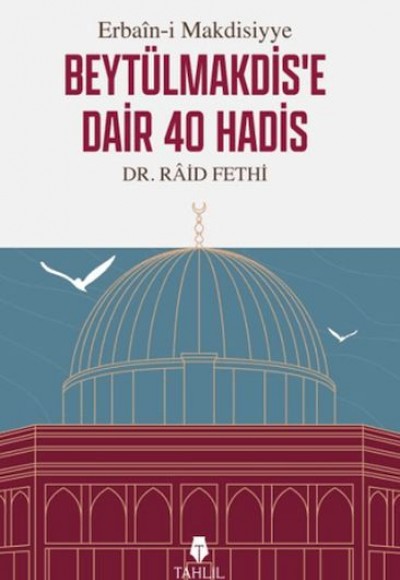 Erbain-i Makdisiyye Beytülmakdis'e Dair 40 Hadis Erbain-i Makdisiyye Beytülmakdis'e Dair 40 Hadis