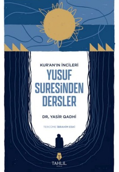 Kur'an'ın İncileri Yusuf Suresinden Dersler Kur'an'ın İncileri Yusuf Suresinden Dersler