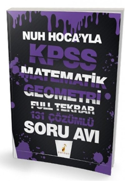 Pelikan Nuh Hocay'la KPSS Matematik Geometri Full Tekrar 131 Çözümlü Soru Avı (Yeni)