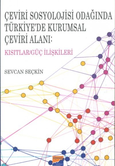 Çeviri Sosyolojisi Odağında Türkiyede Kurumsal Çeviri Alanı : Kısıtlar - Güç İlişkileri