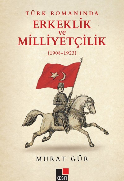 Türk Romanında Erkeklik ve Milliyetçilik (1908-1923)