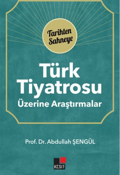 Türk Tiyatrosu Üzerine Araştırmalar - Tarihten Sahneye