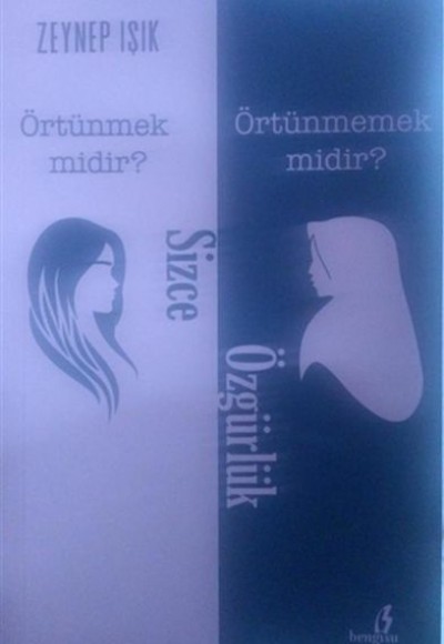 Sizce Özgürlük Örtünmek Midir? Örtünmemek Midir?