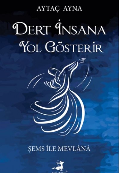 Dert İnsana Yol Gösterir - Şems İle Mevlana