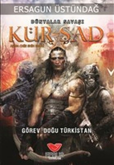 Dünyalar Savaşı Kür-şad - Görev Doğu Türkistan