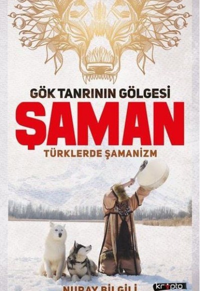 Gök Tanrının Gölgesi Şaman Türklerde Şamanizm